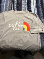 “Get out my face” tee