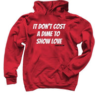 "It don't cost a dime to show love" hoodie