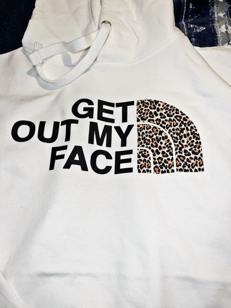 Get out my face "Cheetah Print" hoodie