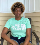 Mint & White “Get out my face” tee