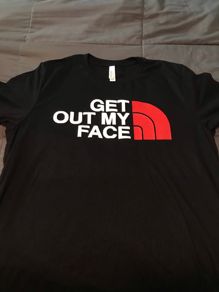 “GET OUT MY FACE” tee White and red logo